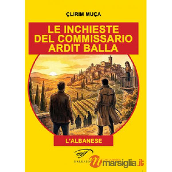 Inchieste del commissario Ardit Balla. (l'albanese) (Le)
