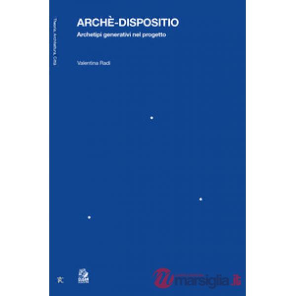 Archè-dispositio. Archetipi generativi nel progetto