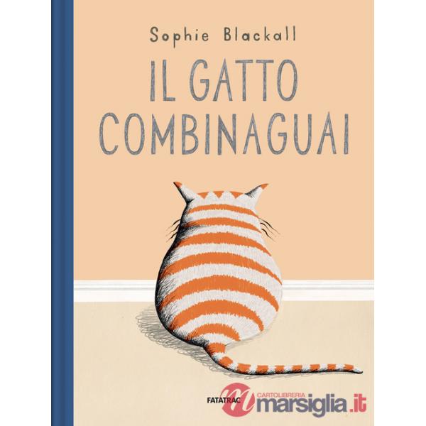 Gatto combinaguai. Ediz. a colori (Il)
