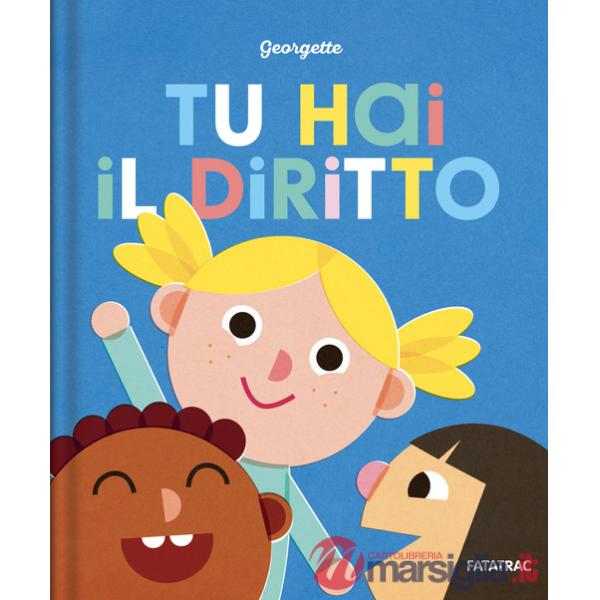 Tu hai il diritto. Ediz. a colori