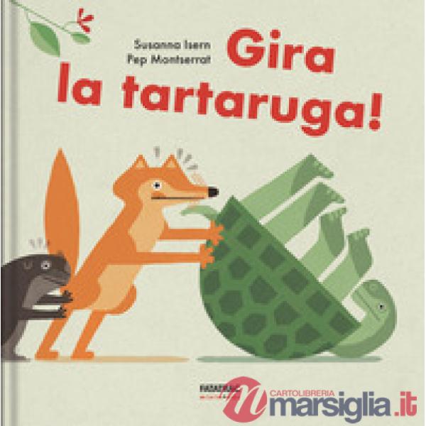 Gira la tartaruga! Ediz. a colori