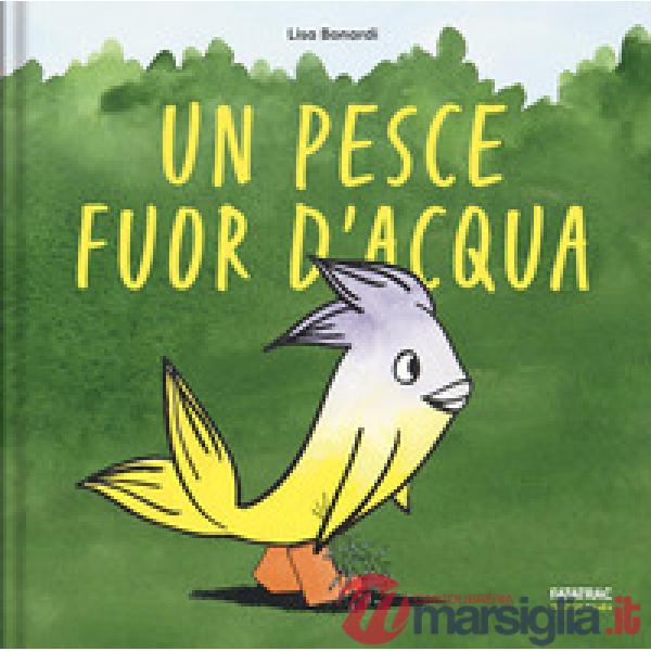 Pesce fuor d'acqua. Ediz. a colori (Un)