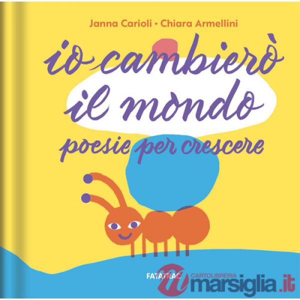 Io cambierò il mondo. Poesie per crescere. Ediz. a colori