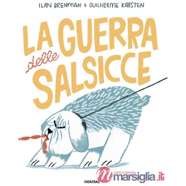 Guerra delle salsicce. Ediz. a colori (La)