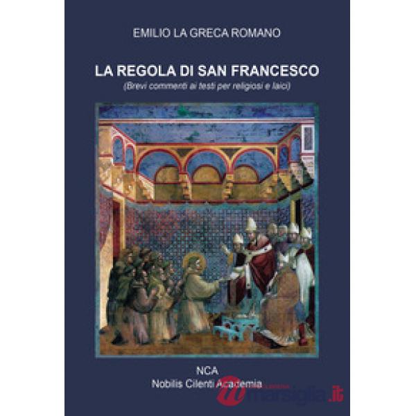 Regola di San Francesco. Brevi commenti ai testi per religiosi e laici (La)