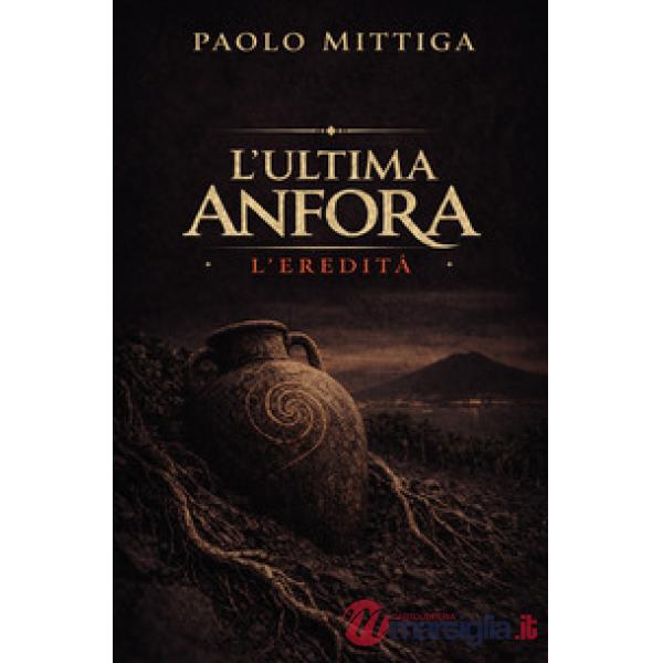 Ultima anfora. L'eredità (L')