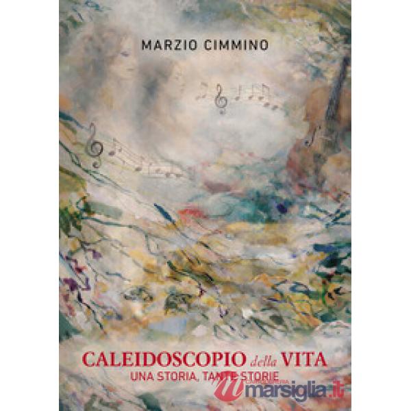 Caleidoscopio della vita. Una storia, tante storie