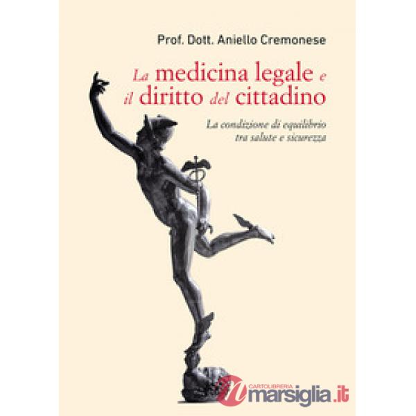 Medicina legale e il diritto del cittadino. La condizione di equilibrio tra salute e sicurezza (La)