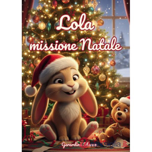 Lola missione Natale. Ediz. illustrata