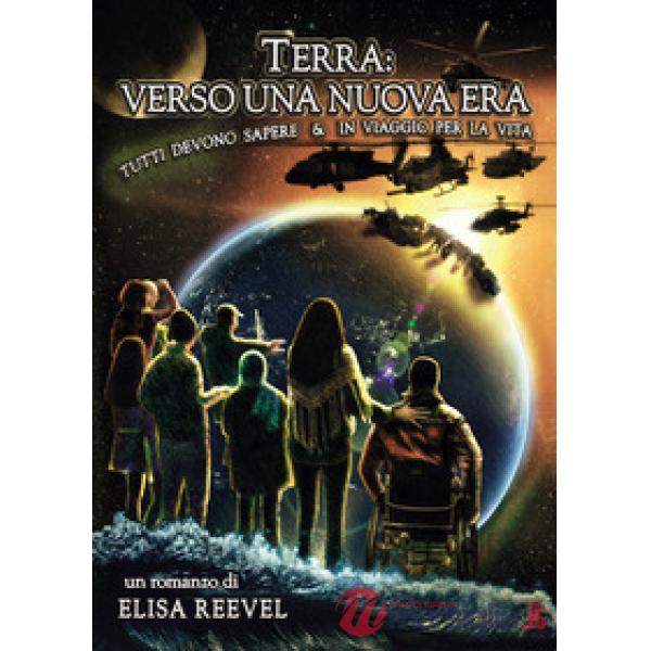 Terra: verso una nuova era. Tutti devono sapere & in viaggio per la vita