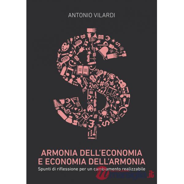 Armonia dell'economia e economia dell'armonia. Spunti di riflessione per un cambiamento realizzabile