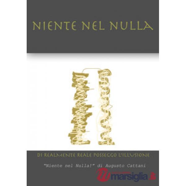 Niente nel nulla. Di realmente reale posseggo l'illusione