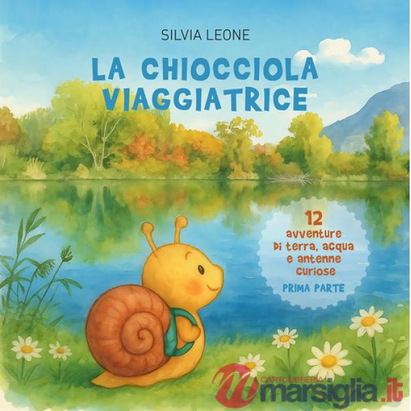Chiocciola viaggiatrice. Dodici avventure di terra, acqua e antenne curiose. Ediz. illustrata (La). Vol. 1