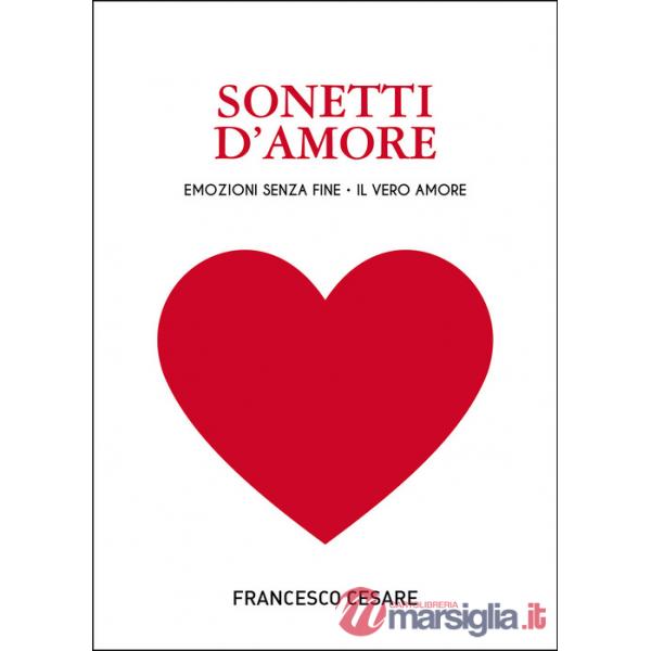 Sonetti d'amore. Emozioni senza fine. Il vero amore
