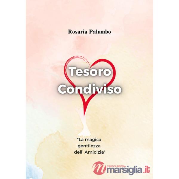 Tesoro condiviso: la magica gentilezza dell'amicizia. Ediz. illustrata