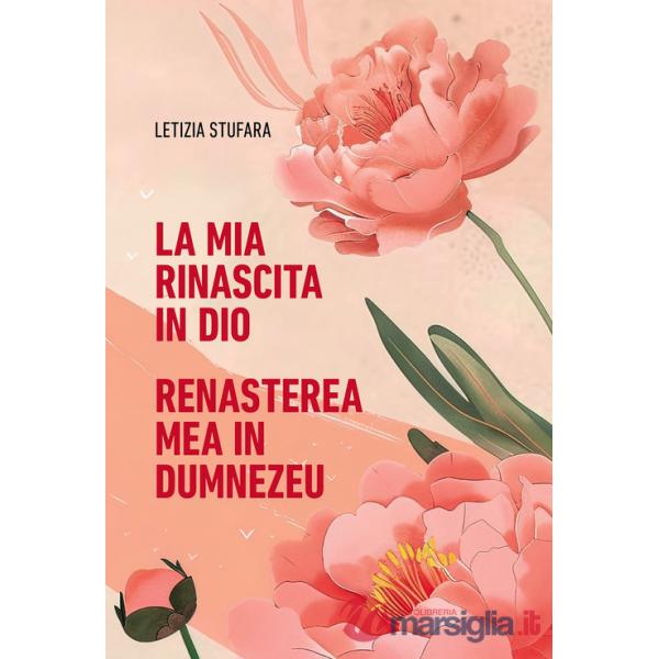 Mia rinascita in Dio-Rena?terea mea în Dumnezeu. Ediz. bilingue (La)