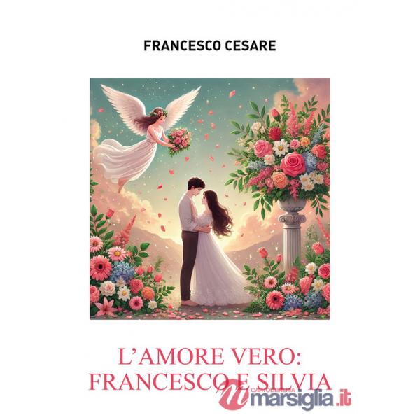 Amore vero: Francesco e Silvia (L')