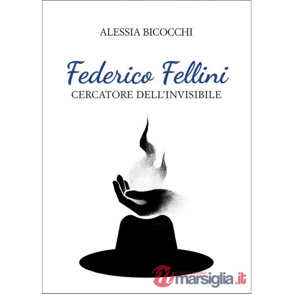 Federico Fellini. Cercatore dell'invisibile