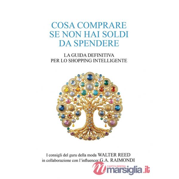 Cosa comprare se non hai soldi da spendere. La guida definitiva per lo shopping intelligente