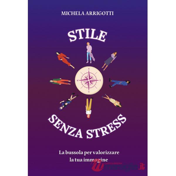Stile senza stress. La bussola per valorizzare la tua immagine