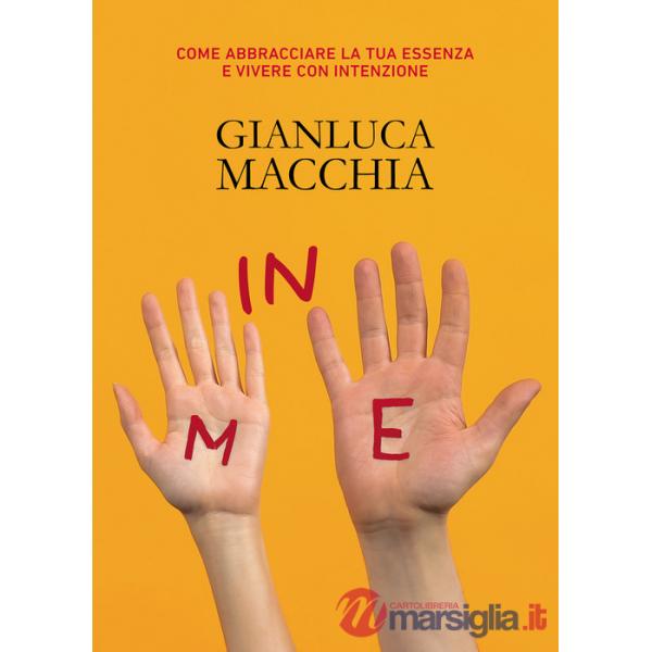 In me. Come abbracciare la tua essenza e vivere con intenzione