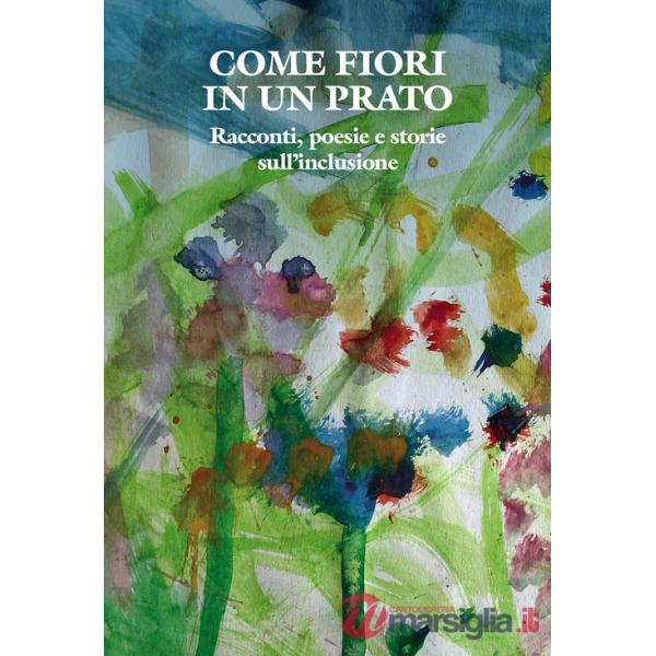 Come fiori in un prato. Racconti, poesie e storie sull'inclusione