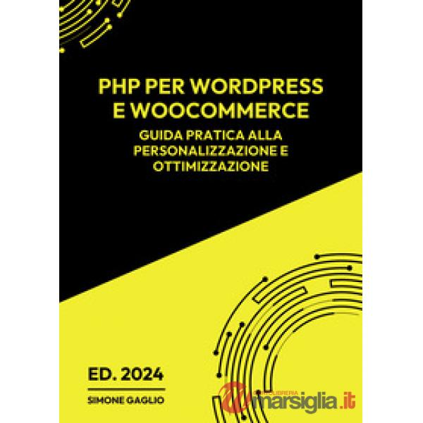 PHP per WordPress e WooCommerce. Guida pratica alla personalizzazione e ottimizzazione