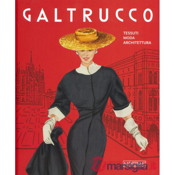 Galtrucco. Tessuti, moda, architettura