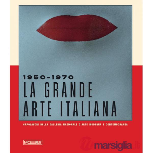 1950-1970. La grande arte italiana. Capolavori della Galleria d'Arte Moderna e Contemporanea di Roma. Catalogo della mostra (Tor