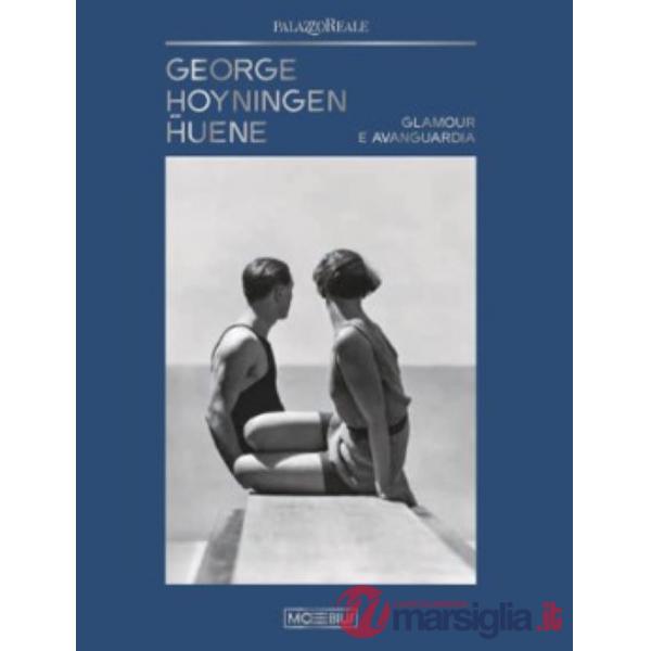 George Hoyningen-Huene. Glamour e Avanguardia. Ediz. illustrata