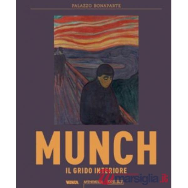 Edvard Munch. Il grido interiore. Catalogo della mostra. Ediz. illustrata