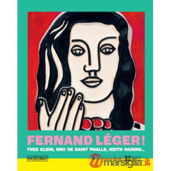 Fernand Léger! Yves Klein, Niki de Saint Phalle, Keith Haring...