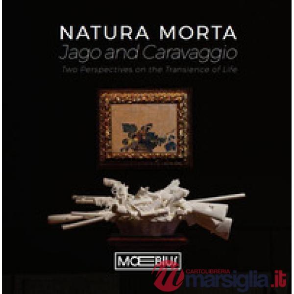 Natura morta Jago e Caravaggio. Two perspectives on the transience of life