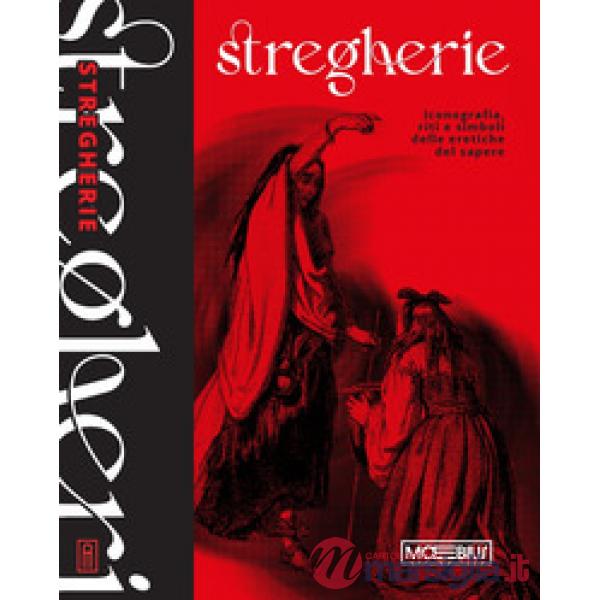 Stregherie. Iconografia, riti e simboli delle eretiche del sapere