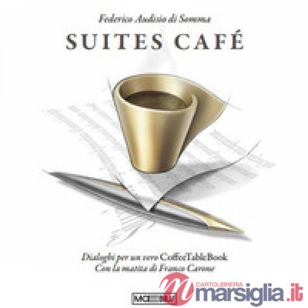 Suites café. Dialoghi per un vero CoffeTableBook