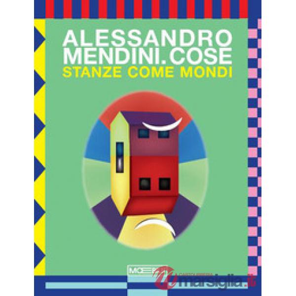 Alessandro Mendini. Cose. Stanze come mondi. Ediz. italiana e inglese