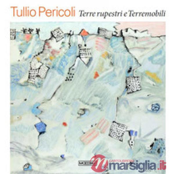 Tullio Pericoli. Terre rupestri e Terremobili