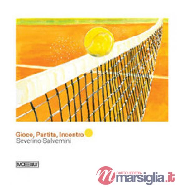 Gioco, partita, incontro. Ediz. a colori
