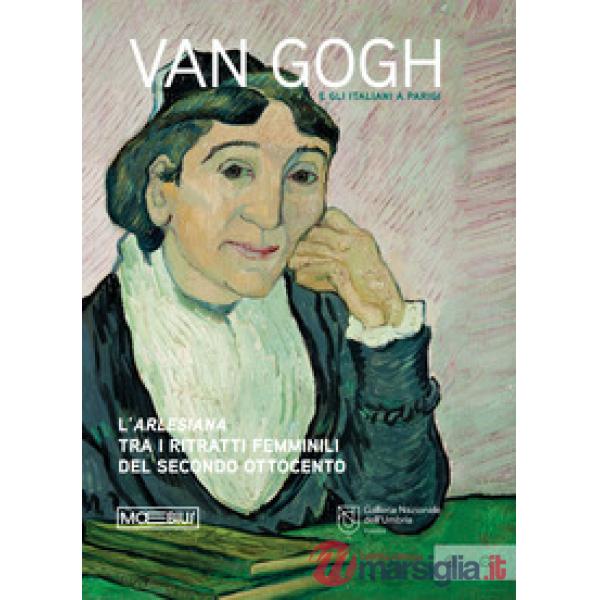 Van Gogh e gli italiani a Parigi. Ediz. a colori