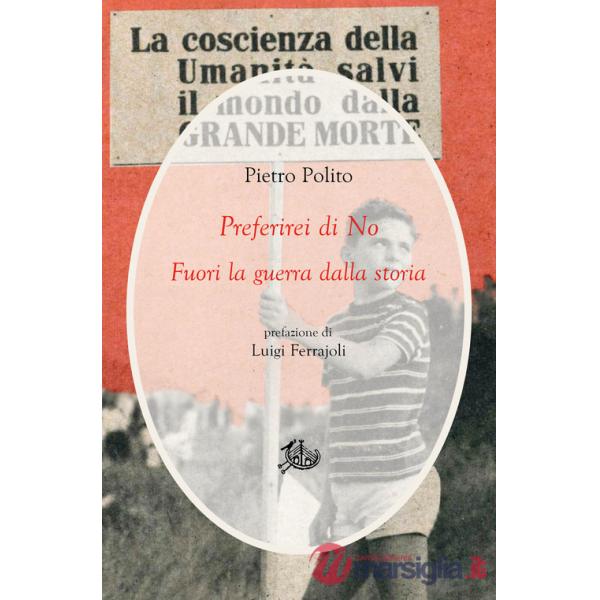 Preferirei di no. Fuori la guerra dalla storia