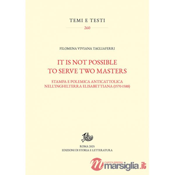 It is not possible to serve two masters. Stampa e polemica anticattolica nell'Inghilterra elisabettiana (1570-1588)