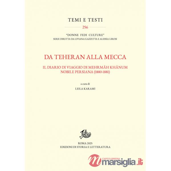 Da Teheran alla Mecca. Il diario di viaggio di Mehrmah Khanum, nobile persiana (1880-1881)