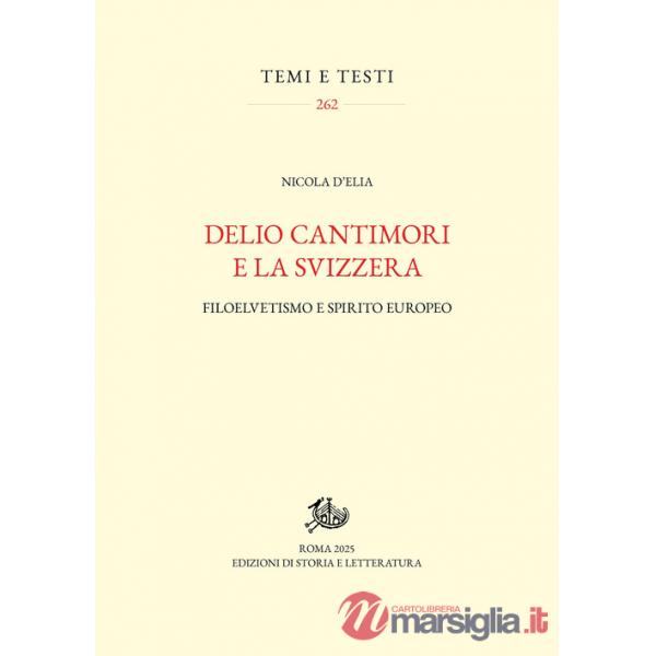 Delio Cantimori e la Svizzera. Filoelvetismo e spirito europeo