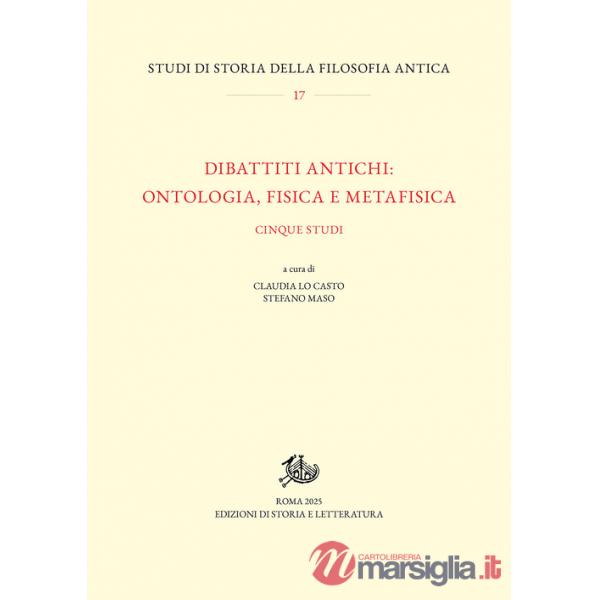 Dibattiti antichi: ontologia, fisica e metafisica. Cinque studi