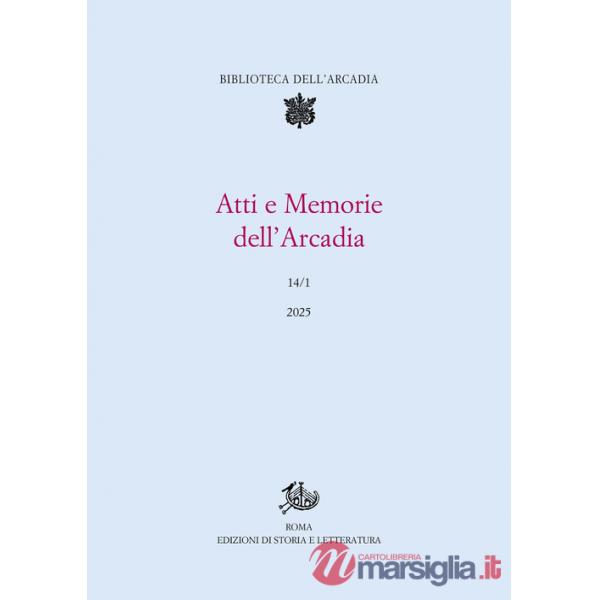 Atti e memorie dell'Arcadia. Vol. 14/1