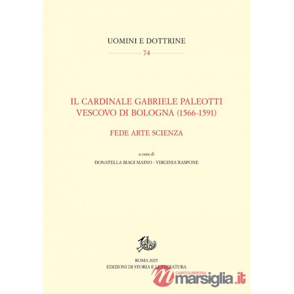 Cardinale Gabriele Paleotti vescovo di Bologna (1566-1591). Fede arte scienza (Il)
