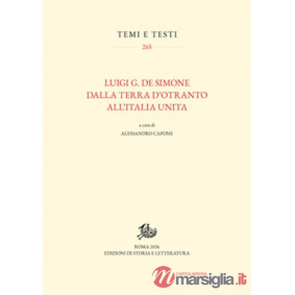 Luigi G. De Simone. Dalla Terra d'Otranto all'Italia unita