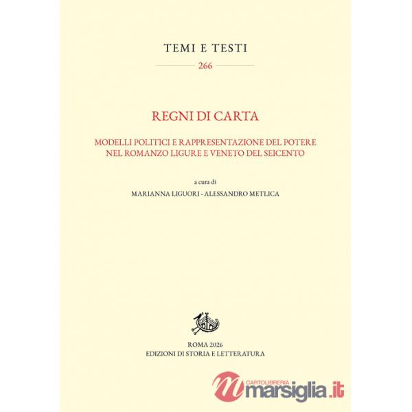 Regni di carta. Modelli politici e rappresentazione del potere nel romanzo ligure e veneto del Seicento