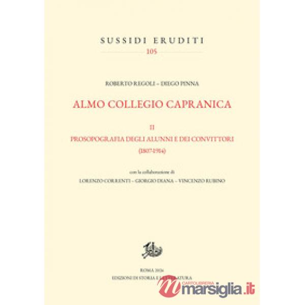 Almo Collegio Capranica (1799-1914). Vol. 2: Prosopografia degli alunni e convittori (1807-1914)