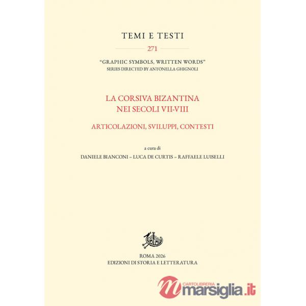 Corsiva bizantina nei secoli VII-VIII. Articolazioni, sviluppi, contesti (La)